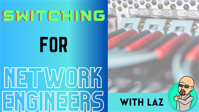 Switching for Network Engineers
